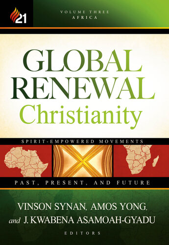 Global Renewal Christianity: Spirit-Empowered Movements: Past, Present and Future: 3 (Global Renewal Christianity; Spirit-Empowered Movements: Past, Present, and Future)