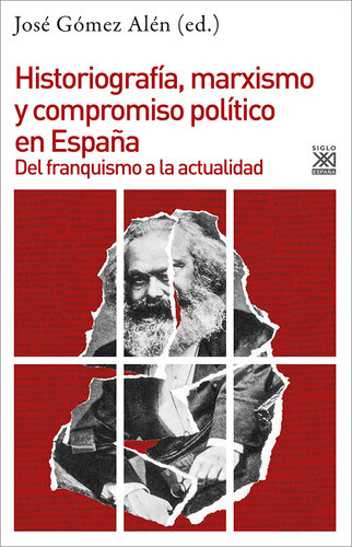 Historiografía, marxismo y compromiso político en España. Del franquismo a la actualidad