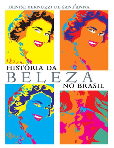 História da Beleza no Brasil Denise Bernuzzi_de_Sant’Anna