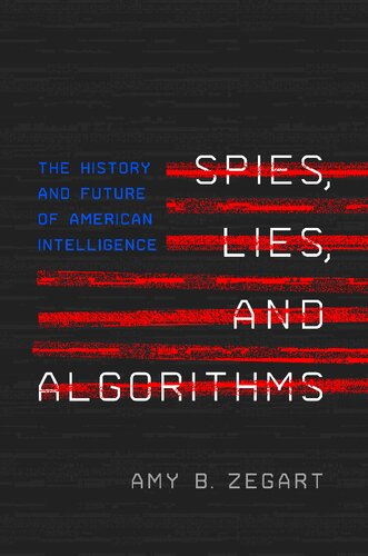 Spies, Lies, And Algorithms: The History And Future Of American Intelligence