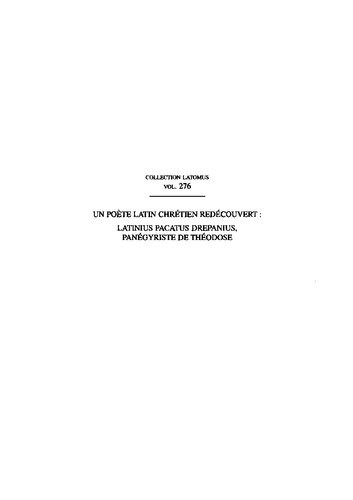 Un poète latin chrétien redécouvert: Latinius Pacatus Drepanius, panégyriste de Théodose