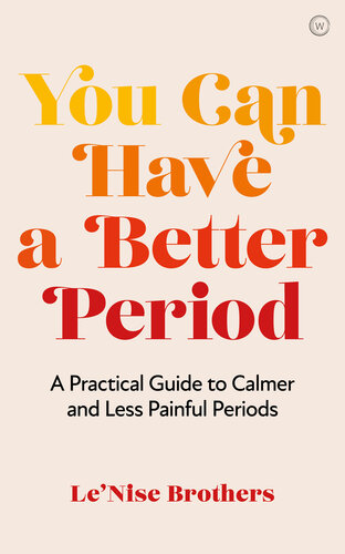 You Can Have a Better Period: A Practical Guide to Pain-free and Calmer Periods