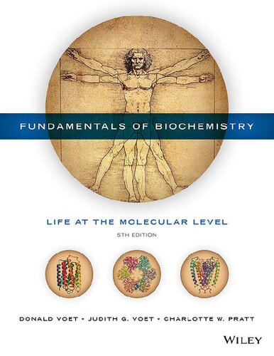 Fundamentals of Biochemistry Life at the MOLECULAR LeveL 5th edition  Voet Vote Pratt Wiley