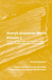 Henryk Grossman works: the law of accumulation and breakdown, of the capitalist system, being also a theory of crises /