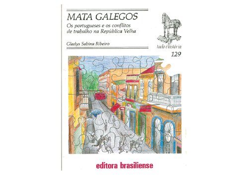 Mata Galegos – Os português e os conflitos de trabalho na República Velha