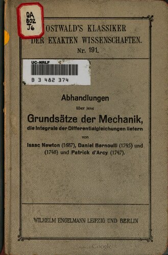 Abhandlungen über jene Grundsätze der Mechanik, die Integrale der Differentialgleichungen liefern von Isaac Newton (1687), Daniel Bernoulli (1745) und (1748) und Patrick d'Arcy (1747)