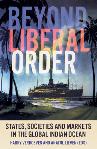 Beyond Liberal Order: States, Societies and Markets in the Global Indian Ocean