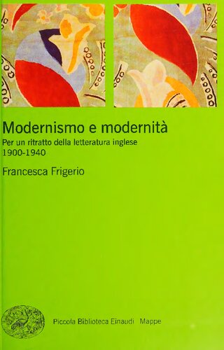 Modernismo e modernità. Per un ritratto della letteratura inglese (1900-1940)