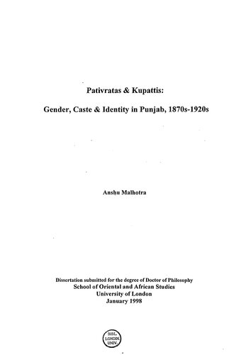 Pativratas and Kupattis - gender, caste and identity in Punjab, c.1870s-1920s