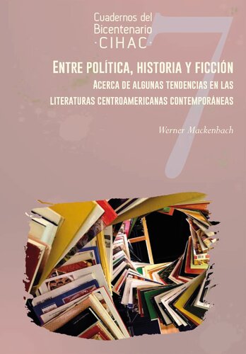 Entre política, historia y ficción: acerca de algunas tendencias en las literaturas centroamericanas contemporáneas