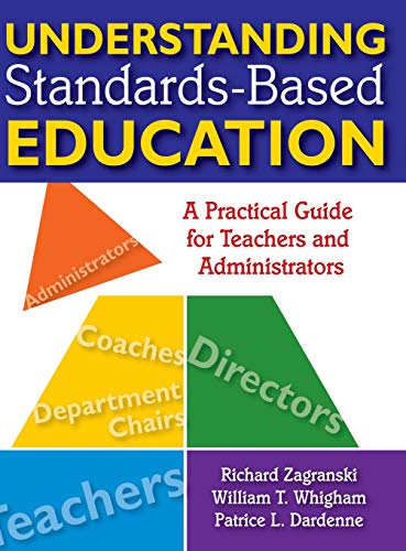 Understanding Standards-Based Education: A Practical Guide for Teachers and Administrators