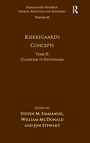 Volume 15, Tome II: Kierkegaard's Concepts: Classicism to Enthusiasm