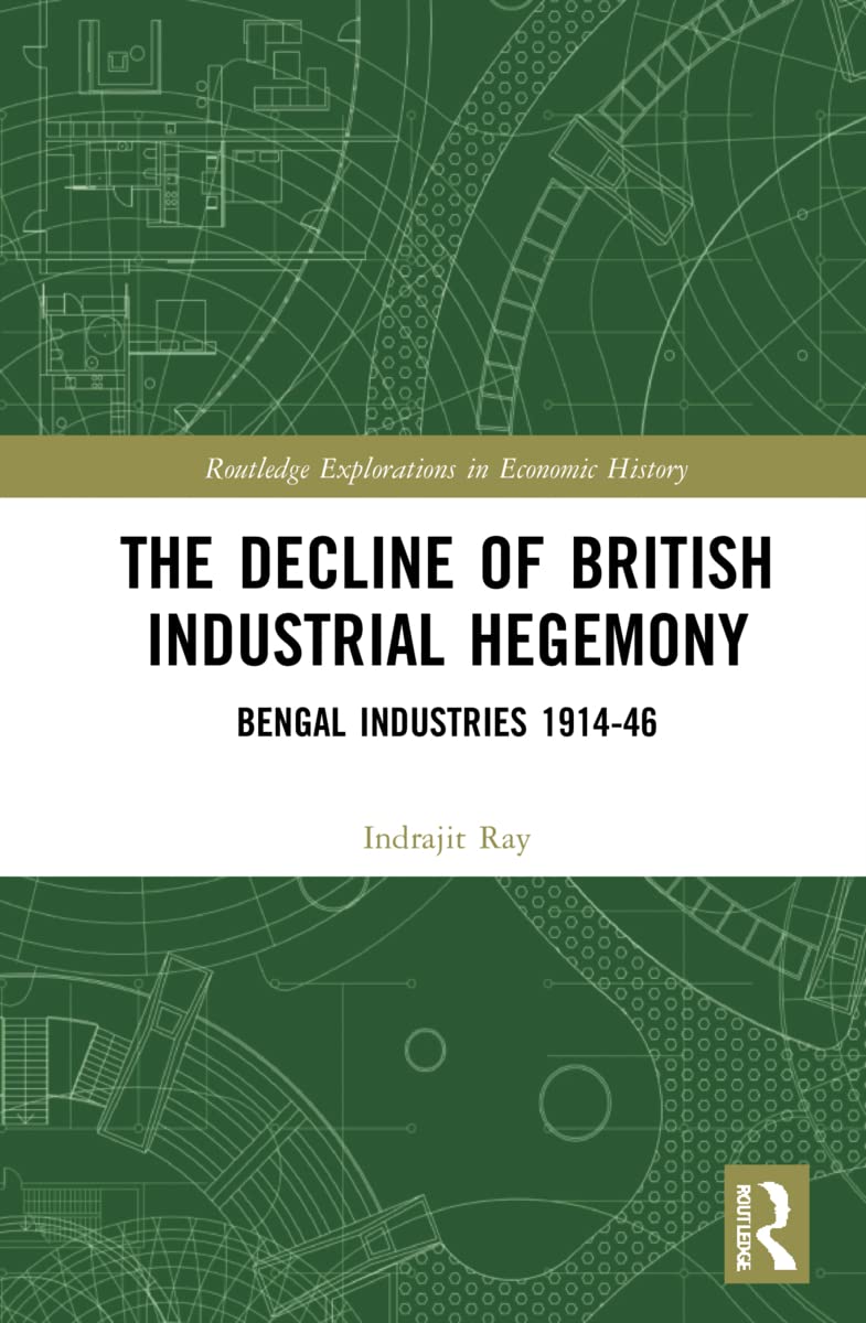 The Decline of British Industrial Hegemony: Bengal Industries 1914–46