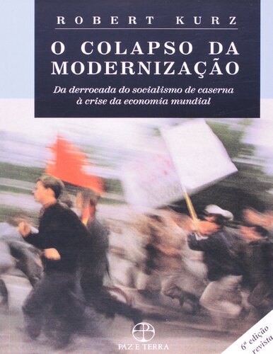 O colapso da modernização - Da derrocada do socialismo de caserna à crise da economia mundial