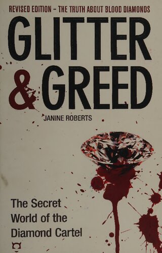 Glitter and Greed - The Secret World of Diamond Cartel - The Truth about Blood Diamonds (Revised Edition)