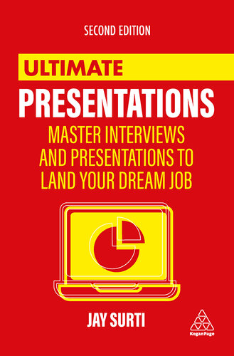 Ultimate Presentations: Master Interviews and Presentations to Land Your Dream Job