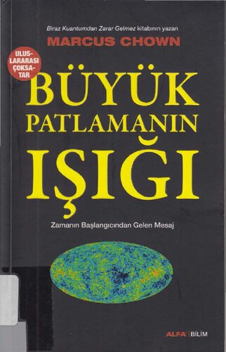 Büyük Patlamanın Işığı: Zamanın Başlangıcından Gelen Mesaj