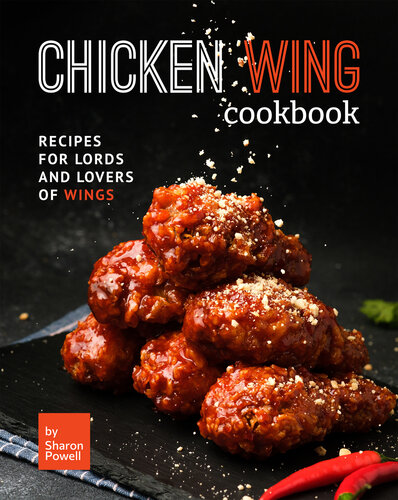 Chicken Wing Cookbook: Recipes for Lords and Lovers of Wings