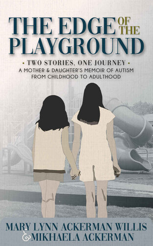 The Edge of The Playground: Two Stories one Journey: A Mother and Daughter's Memoir of Autism From Childhood to Adulthood