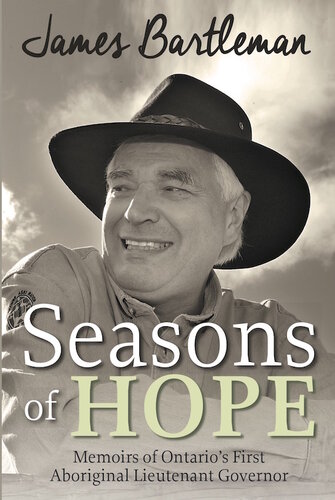 Seasons of Hope: Memoirs of Ontario's First Aboriginal Lieutenant Governor