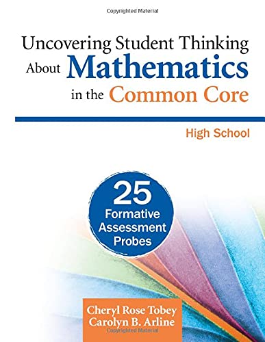 Uncovering Student Thinking About Mathematics in the Common Core, High School: 25 Formative Assessment Probes