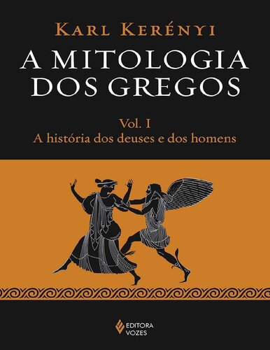 A Mitologia dos Gregos Vol. I - A história dos deuses e dos homens