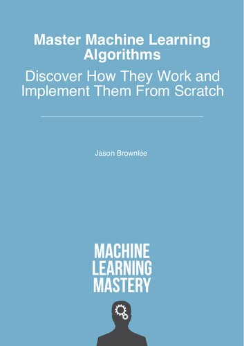 Master Machine Learning Algorithms: Discover How They Work and Implement Them From Scratch