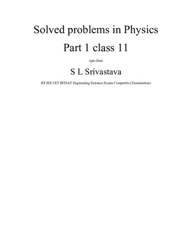 Solved problems in Physics Part 1 class 11 upto Heat S L Srivastava IIT JEE CET BITSAT Engineering Entrance Exams Competitive Examinations