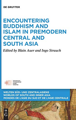 Encountering Buddhism and Islam in Premodern Central and South Asia