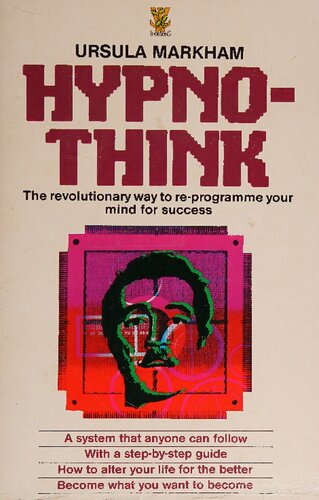 Hypnothink : the revolutionary way to re-programme your mind for success