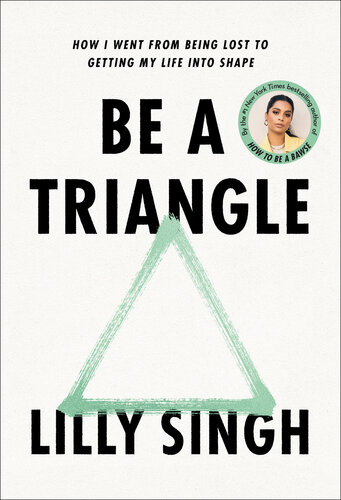 Be a Triangle : How I Went from Being Lost to Getting My Life into Shape