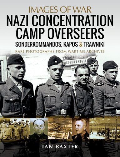 Images Of War. Nazi Concentration Camp Overseers. Sonderkommandos, Kapos and Trawniki Men. Rare Photographs From Wartime Archives