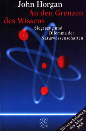 An den Grenzen des Wissens. Siegeszug und Dilemma der Naturwissenschaften.