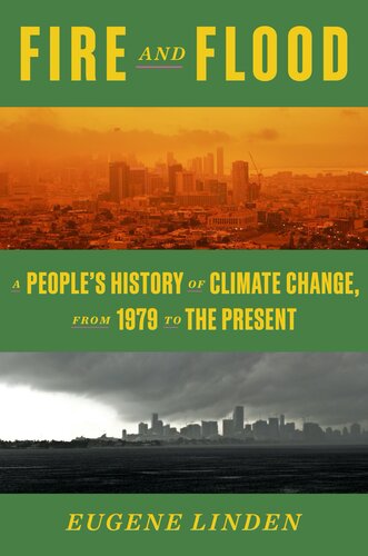 Fire and Flood : A People's History of Climate Change, from 1979 to the Present