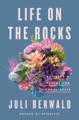 Life on the Rocks : Building a Future for Coral Reefs