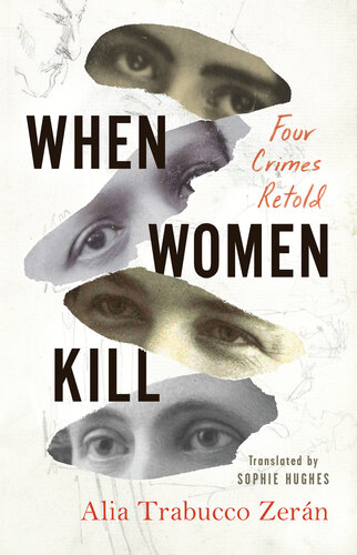 When Women Kill : Four Crimes Retold