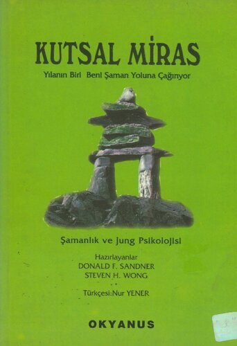 Kutsal Miras: Şamanlık ve Jung Psikolojisi (Yılanın Biri Beni Şaman Yoluna Çağırıyor)