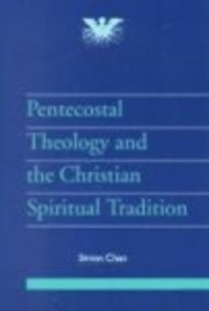 Pentecostal Theology and the Christian Spiritual Tradition (JPT Supplement)