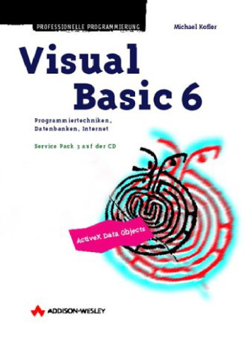 Visual Basic 6 . Programmiertechniken, Datenbanken, Internet