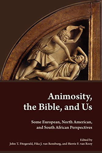 Animosity, the Bible, and Us: Some European, North American, and South African Perspectives