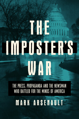 The Imposter's War : The Press, Propaganda, and the Battle for the Minds of America