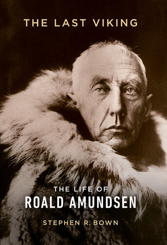 The Last Viking: The Life of Roald Amundsen