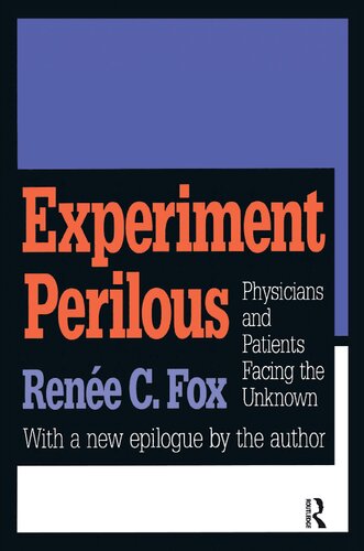 Experiment Perilous: Physicians and Patients Facing the Unknown