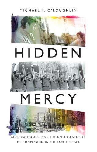 Hidden Mercy : AIDS, Catholics, and the Untold Stories of Compassion in the Face of Fear