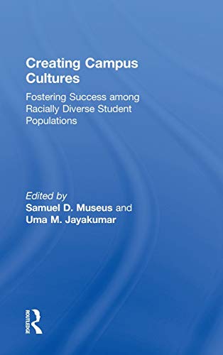 Creating Campus Cultures: Fostering Success among Racially Diverse Student Populations