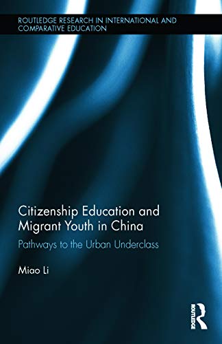 Citizenship Education and Migrant Youth in China: Pathways to the Urban Underclass