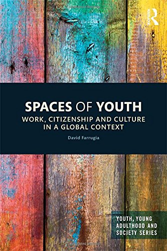 Spaces of Youth: Work, Citizenship and Culture in a Global Context