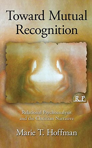 Toward Mutual Recognition: Relational Psychoanalysis and the Christian Narrative