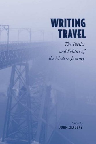 Writing Travel: The Poetics and Politics of the Modern Journey