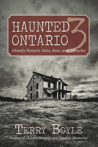 Haunted Ontario 3: Ghostly Historic Sites, Inns, and Miracles